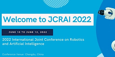 Conference on Robotics and Artificial Intelligence (JCRAI 2022) tickets