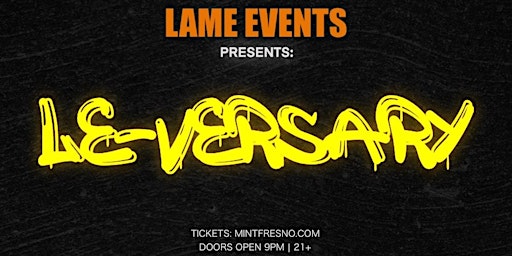 Lame Events Presents Le-Versary