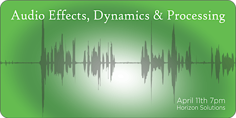 Audio Effects, Dynamics & Processing Seminar primary image
