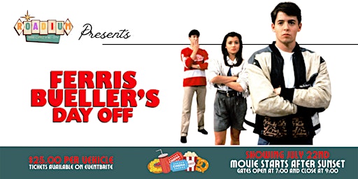 FERRIS BUELLER'S DAY OFF  - Presented by The Roadium Drive-In