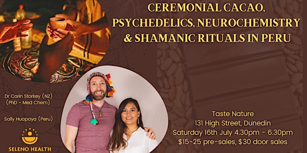 CEREMONIAL CACAO,  PSYCHEDELICS, NEUROCHEMISTRY & SHAMANIC RITUALS  IN PERU