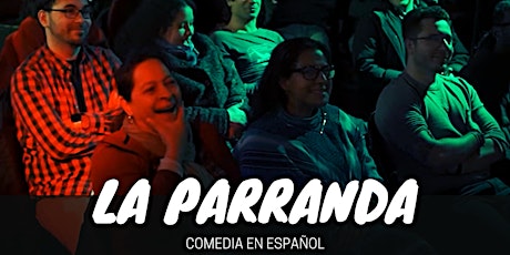 La Parranda  10 - Comedia en español boletos