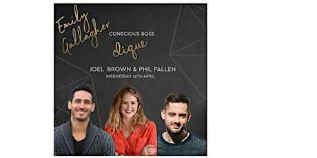 Emily Gallagher presents: Conscious Boss Clique ft: Joel Brown & Phil Pallen primary image
