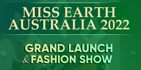Miss Earth Australia 2022 - Grand Launch and Fashion Show