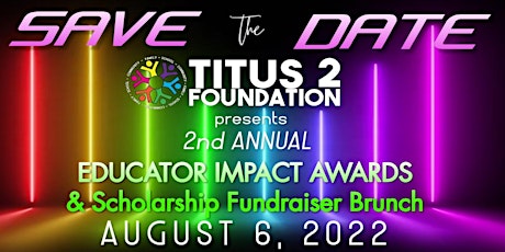 Titus 2 Foundation 2nd Annual Educator Impact Awards and Scholarship Brunch tickets