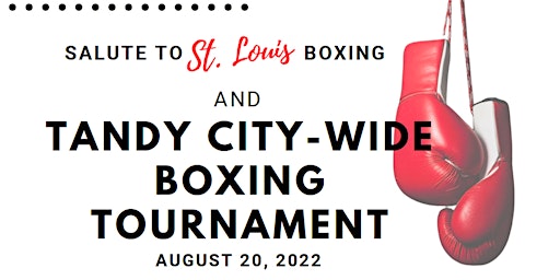 Salute to St. Louis Boxing and Tandy City-Wide Boxing Tournament