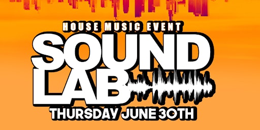 Fuchie Events Presents Sound Lab 06-30-22