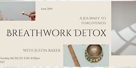 Breathwork Detox Virtual Journey to Forgiveness with Justin Baker tickets