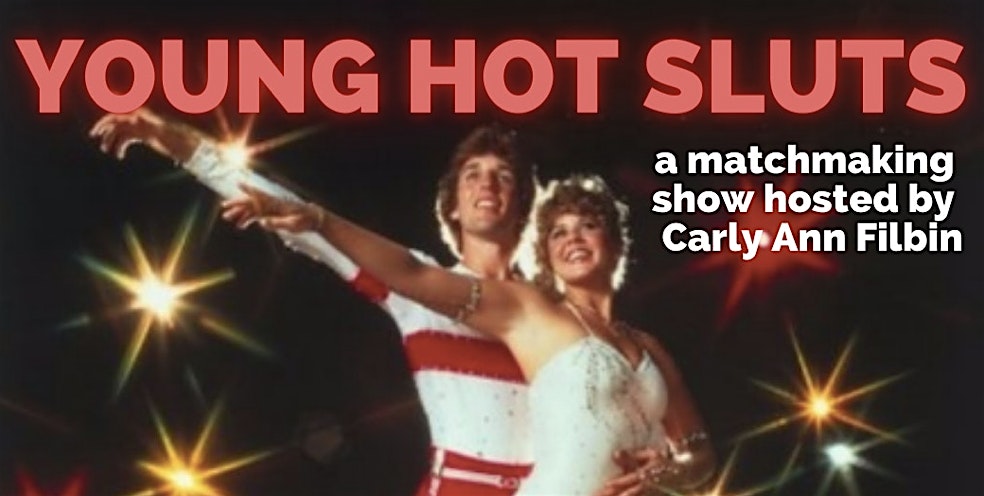 Young Hot Sluts: A Matchmaking Show for Sexy People
