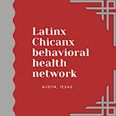 Austin Latinx Chicanx Behavioral Health Network JULY Gathering tickets