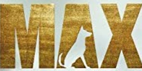 MAX - Best Friend. Hero. Marine - 7pm  Show tickets