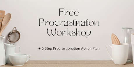 Free Procrastination Workshop + 6 Step Procrastination Action Plan tickets