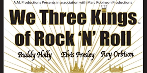 AM Productions present: We Three Kings of Rock and Roll