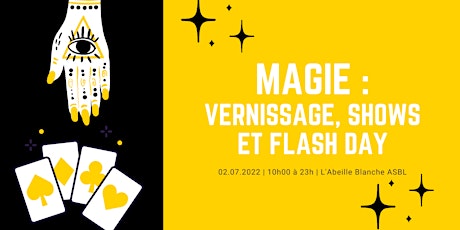 MAGIE : Vernissage, Shows et flash day tickets