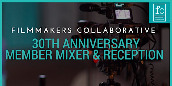 Filmmakers Collaborative 30th Anniversary Member Mixer & Reception 