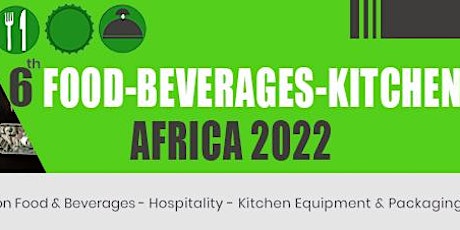 6th Food-Beverges & Kitchen Africa 2022