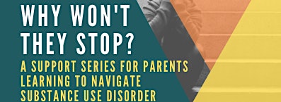 Collection image for 'Why Won't The Stop' Family Support Webinar Series