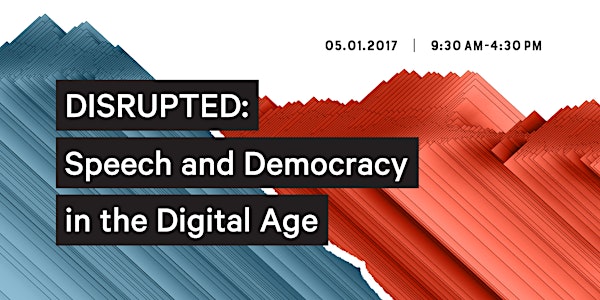 Disrupted: Speech and Democracy in the Digital Age