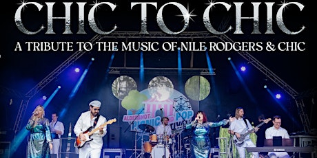 CHIC TO CHIC - A TRIBUTE TO NILE RODGERS & CHIC