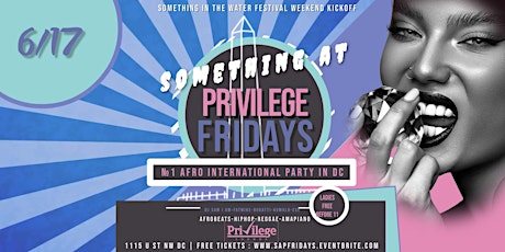 PRIVILEGE DC FRIDAYS || SOMETHING IN THE WATER FESTIVAL WEEKEND KICKOFF