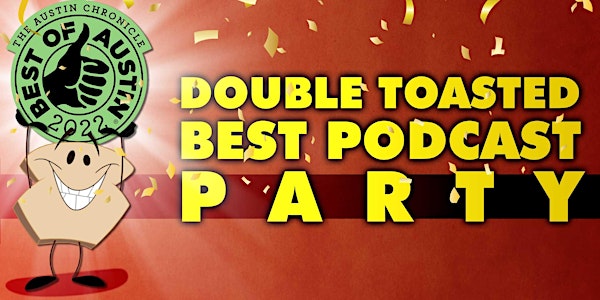 DOUBLE TOASTED BEST PODCAST CELEBRATION PARTY