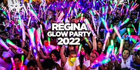 REGINA GLOW PARTY 2022 @ THE LOT NIGHTCLUB | OFFICIAL MEGA PARTY! tickets