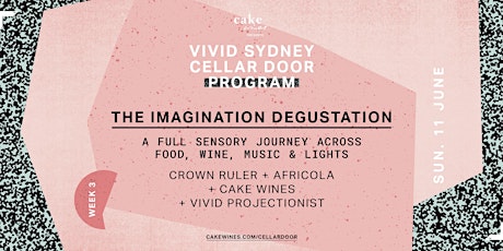 Cake Wines presents - The Imagination Degustation (Vivid 2017) primary image