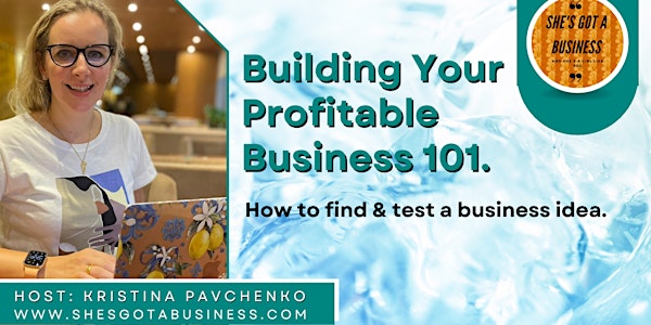 Building Your Profitable Business 101.How to find & test a business idea