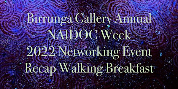 Birrunga Gallery Annual NAIDOC Week Recap Breakfast 2022 Edition