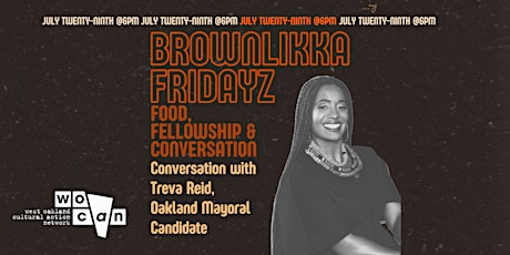 Primaire afbeelding van Brownlikka Fridayz - a conversation w/Treva Reid, Oakland Mayoral Candidate