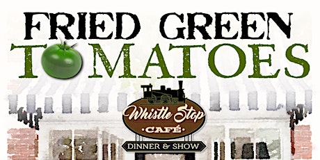 Fried Green Tomatoes - Theatre Restaurant - June 9th primary image