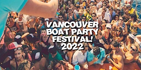 Vancouver Boat Party Festival 2022 | Saturday July 2nd (Official Page) tickets
