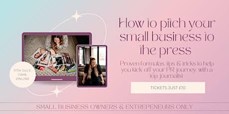 Learn *exactly* how to pitch your small business to the press for £10 tickets