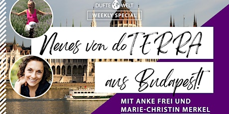 Dufte Welt Weekly Special: „Neues von dōTERRA aus Budapest!“