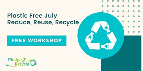 Plastic Free July - Reduce, Reuse, Recycle tickets