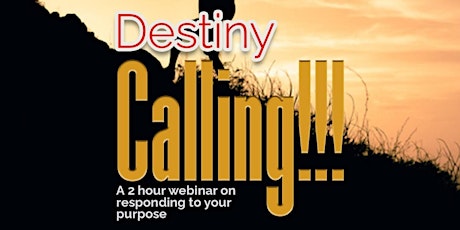Destiny Calling!!! - Discover Your Purpose tickets