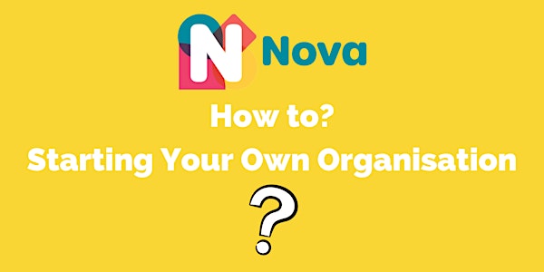 How to? Starting Your Own Organisation