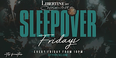 SLEEPOVER Fridays  at Libertine Nightclub + 1 FREE DRINK tickets