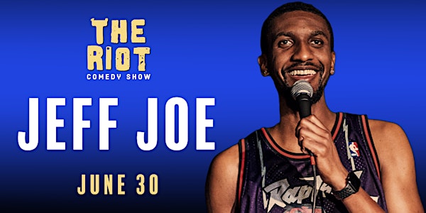 The Riot Comedy Show presents Jeff Joe