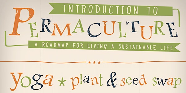 Introduction to Permaculture (+Yoga)