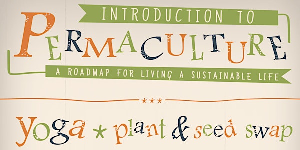 Introduction to Permaculture (+Yoga)
