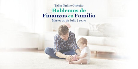 Taller Online Gratuito "Hablemos de Finanzas en Familia" 5 Jul boletos