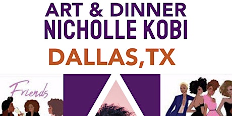EXHIBITION I Art Dinner With Nicholle Kobi DALLAS,TX 2022 tickets