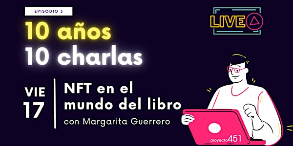 10 años,10 charlas: episodio 3. NFT con Margarita Guerrero