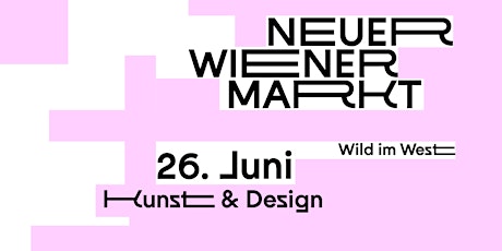 Kunst & Design / 26. JUNI / Neuer Wiener Markt Tickets