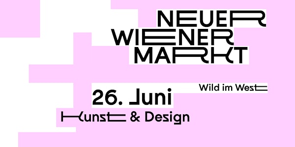Kunst & Design / 26. JUNI / Neuer Wiener Markt