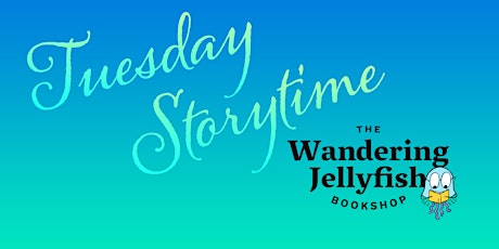 Tuesday Afternoon Storytime at The Wandering Jellyfish Bookshop tickets