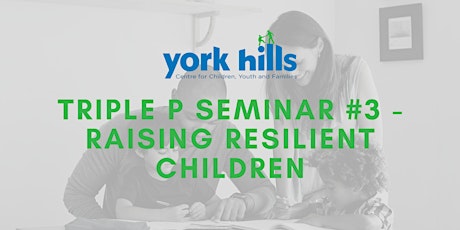 Triple P Seminar #3 - Raising Resilient Children