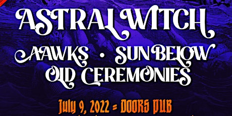 ASTRAL WITCH / AAWKS / SUN BELOW / OLD CEREMONIES tickets