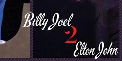 Concert - Billy Joel 2 Elton John with Opening Act The Gay Men’s Chorus of LA